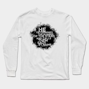 Bible art. He determines the number of the stars and calls them each by name. Long Sleeve T-Shirt